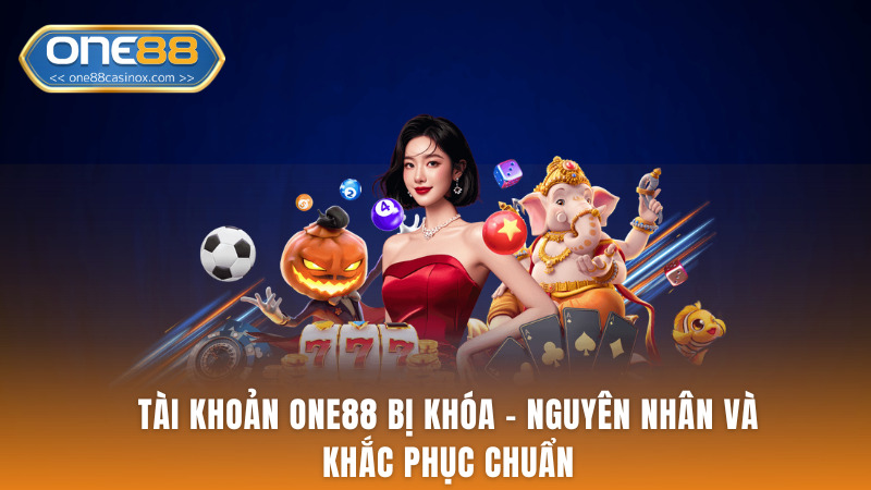 Tài Khoản One88 Bị Khóa