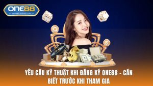 Yêu Cầu Kỹ Thuật Khi Đăng Ký One88